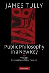 Public Philosophy in a New Key - James Tully