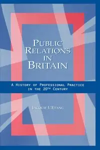 Public Relations in Britain - Jacquie L'Etang