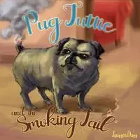 Pug Tuttie and the Smoking Tail - Darr Laurren