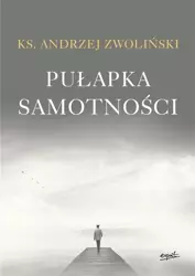 Pułapka samotności - Ks. Andrzej Zwoliński
