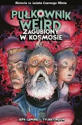 Pułkownik Weird. Zagubiony w kosmosie - Jeff Lemire