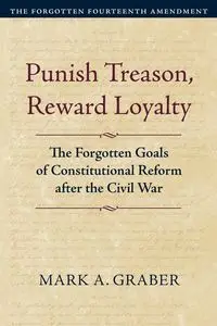 Punish Treason, Reward Loyalty - Mark Graber  A.