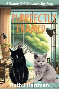 Purrfectly Framed - Ruth J. Hartman