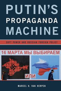 Putin's Propaganda Machine - H. Van Marcel Herpen