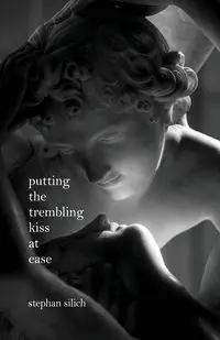 Putting The Trembling Kiss at Ease - Stephan Silich