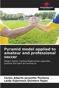 Pyramid model applied to amateur and professional soccer - Carlos Alberto Jaramillo Pechene