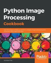 Python Image Processing Cookbook - Dey Sandipan