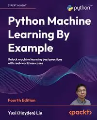 Python Machine Learning By Example - Fourth Edition - Liu Yuxi (Hayden)