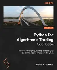 Python for Algorithmic Trading Cookbook - Jason Strimpel