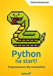 Python na start! Programowanie dla nastolatków - Michał Wiszniewski