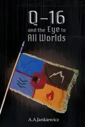 Q-16 and the Eye to All Worlds - Jankiewicz A.A.