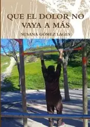 QUE EL DOLOR NO VAYA A MÁS - SUSANA GÓMEZ LAGES