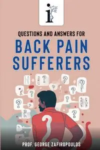 QUESTIONS AND ANSWERS FOR BACK PAIN SUFFERERS - GEORGE ZAFIROPOULOS