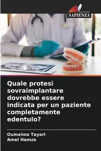 Quale protesi sovraimplantare dovrebbe essere indicata per un paziente completamente edentulo? - Tayari Oumaima