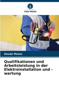 Qualifikationen und Arbeitsleistung in der Elektroinstallation und -wartung - Moses Dauda