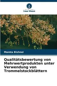 Qualitätsbewertung von Mehrwertprodukten unter Verwendung von Trommelstockblättern - Bishnoi Mamta