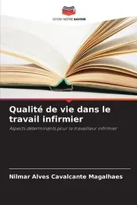 Qualité de vie dans le travail infirmier - Alves Cavalcante Magalhaes Nilmar