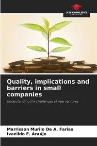 Quality, implications and barriers in small companies - De A. Farias Marrisson Murilo