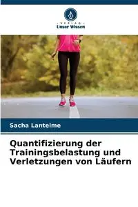 Quantifizierung der Trainingsbelastung und Verletzungen von Läufern - Sacha Lantelme