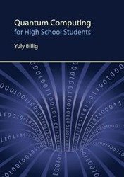 Quantum Computing for High School Students - Billig Yuly