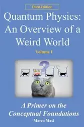 Quantum Physics - An Overview of a Weird World - Marco Masi