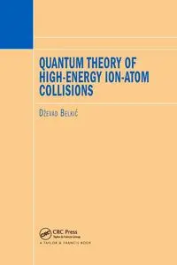 Quantum Theory of High-Energy Ion-Atom Collisions - Belkic Dzevad