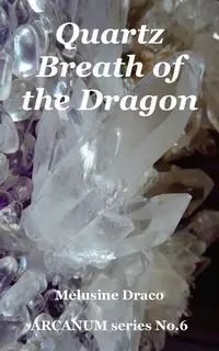 Quartz - Breath of the Dragon - Draco Melusine