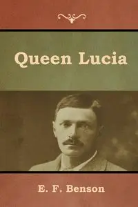 Queen Lucia - Benson E. F.