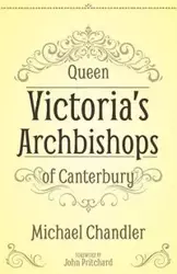 Queen Victoria's Archbishops of Canterbury - Michael Chandler