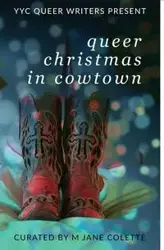 Queer Christmas In Cowtown - M. Colette Jane