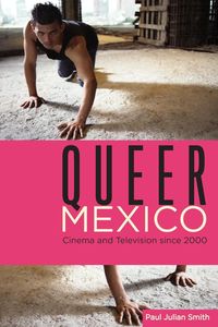 Queer Mexico - Paul Julian Smith