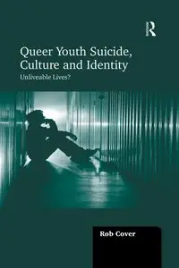 Queer Youth Suicide, Culture and Identity - Rob Cover