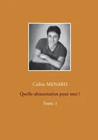 Quelle alimentation pour moi ?1 - Menard Cédric