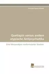 Quetiapin versus andere atypische Antipsychotika - Agnes Schmid Franziska