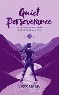 Quiet Perseverance - Victoria Liu