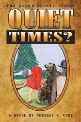 Quiet Times? (The Sean O'Rourke Series Book 5) - Cook Michael E.