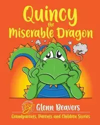 Quincy the Miserable Dragon - Glenn Beavers