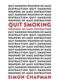 Quit Smoking Weapons of Mass Distraction - Simon Chapman