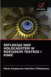 REFLEKSJA NAD HOLOCAUSTEM W ROSYJSKIM TEATRZE I KINIE - Maria Velichko (Tikhonova) Sergeevna