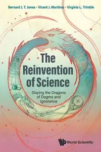 REINVENTION OF SCIENCE, THE - BERNARD J T JONES VICENT J MARTINEZ & V