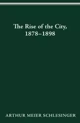 RISE OF CITY 1878 1898 - ARTHUR SCHLESINGER MEIER