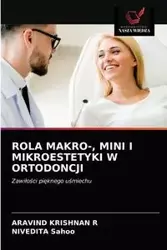 ROLA MAKRO-, MINI I MIKROESTETYKI W ORTODONCJI - KRISHNAN R ARAVIND