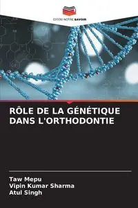 RÔLE DE LA GÉNÉTIQUE DANS L'ORTHODONTIE - Mepu Taw