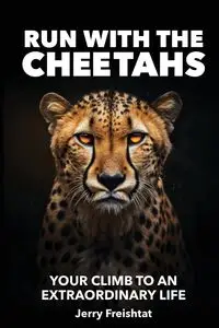 RUN WITH THE CHEETAHS - Jerry Freishtat