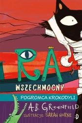 Ra Wszechmocny T.3 Pogromca krokodyli - A.B. Greenfield, Sarah Horne, Katarzyna Biegańska