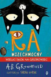 Ra Wszechmocny. Wielki skok na grobowiec - Amy Butler Greenfield, Sarah Horne, Katarzyna Bie