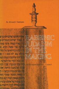 Rabbinic Judaism in the Making - Alexander Guttmann