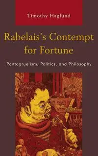 Rabelais's Contempt for Fortune - Timothy Haglund