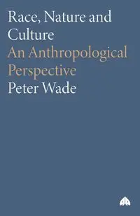 Race, Nature and Culture - Wade Peter