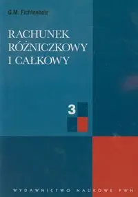 Rachunek rózniczkowy i całkowy Tom 3 - Fichtenholz G.M.